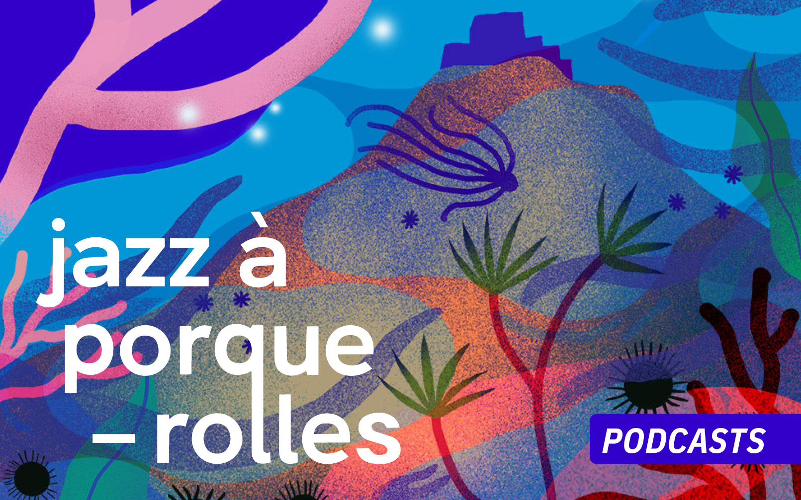 Jazz à Porquerolles 2026 - Podcasts